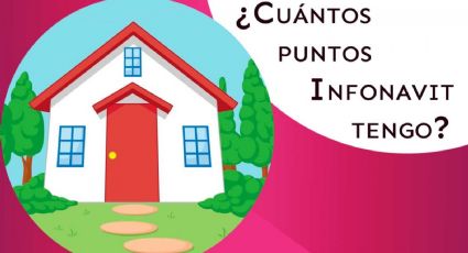 Infonavit: Cómo saber si ya tienes los puntos necesarios para solicitar un crédito