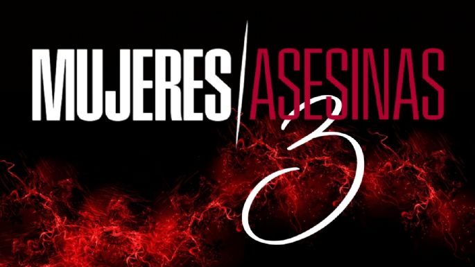 Mujeres Asesinas 3: Fecha de ESTRENO y elenco confirmado para la exitosa serie de streaming