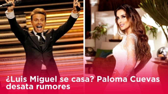 ¿Luis Miguel se casa? Paloma Cuevas desata rumores