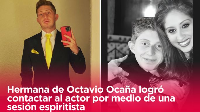 Hermana de Octavio Ocaña logró contactar al actor por medio de una sesión espiritista