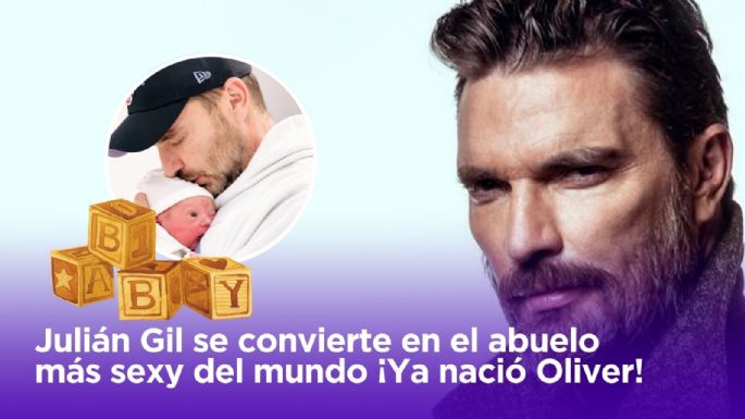 Julián Gil se convierte en el abuelo más sexy del mundo ¡Ya nació Oliver!