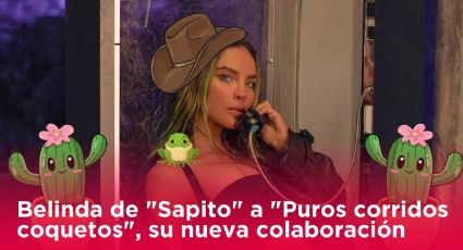 Belinda de "Sapito" a "Puros corridos coquetos" así suena su nueva colaboración