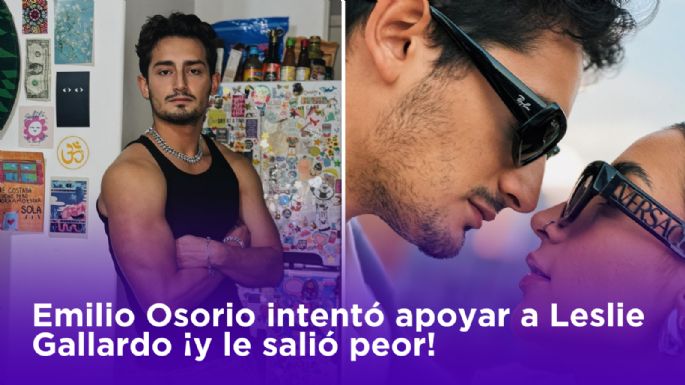 Emilio Osorio intentó apoyar a Leslie Gallardo ¡y le salió peor!