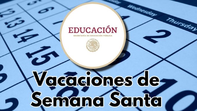 SEP hace cambio en calendario y suspende vacaciones de Semana Santa en ESTE estado